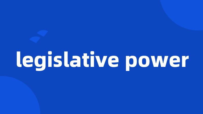 legislative power