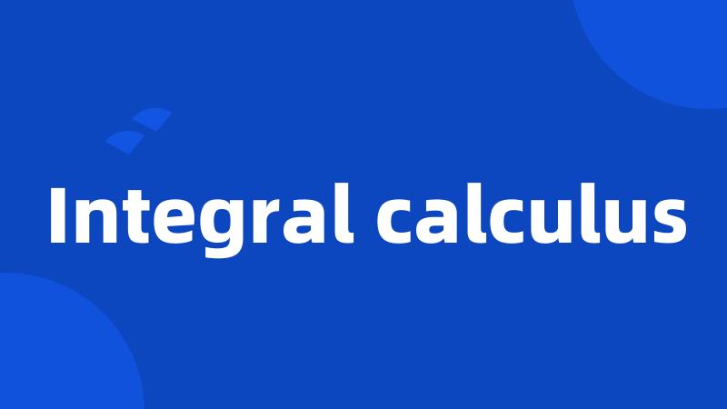 Integral calculus