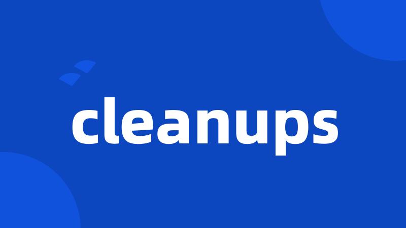 cleanups