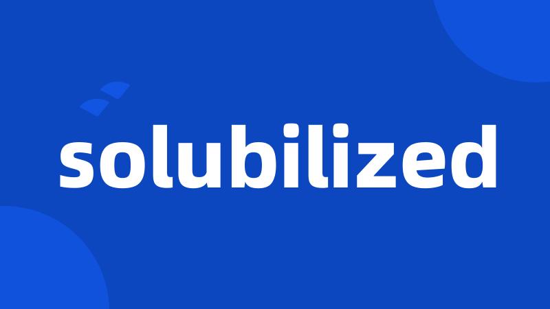 solubilized