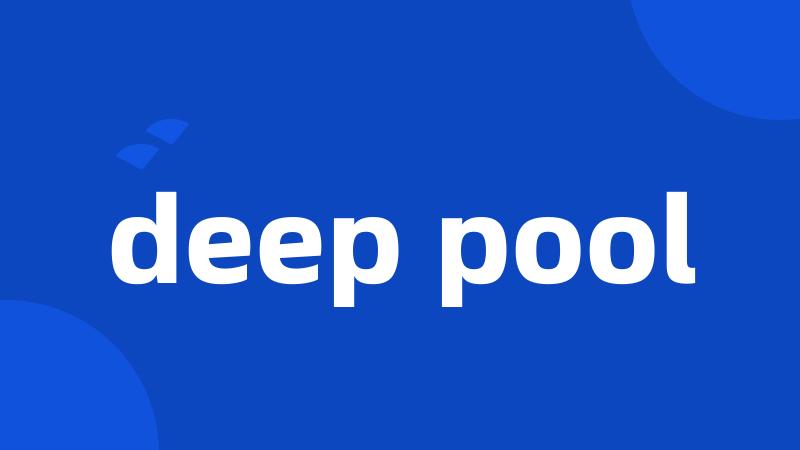 deep pool