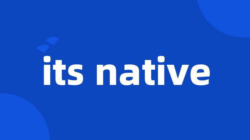 its native