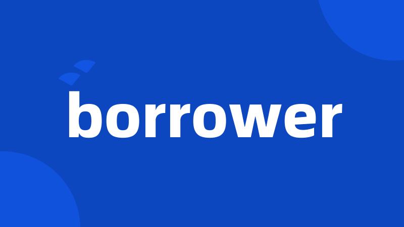 borrower