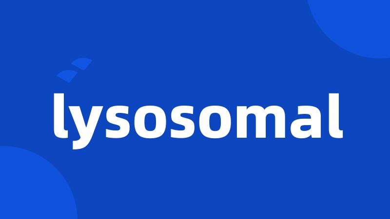 lysosomal
