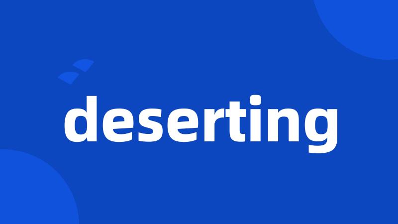 deserting