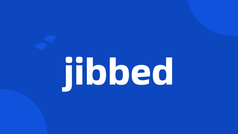 jibbed