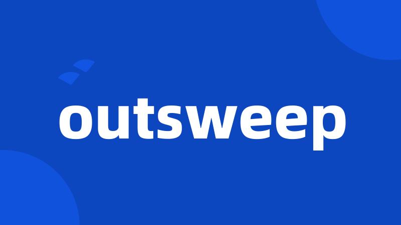 outsweep