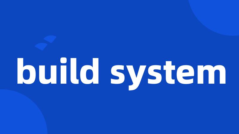build system