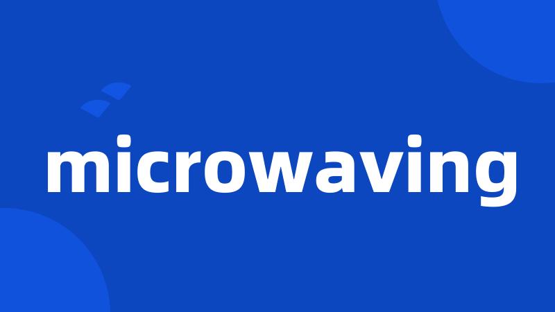 microwaving