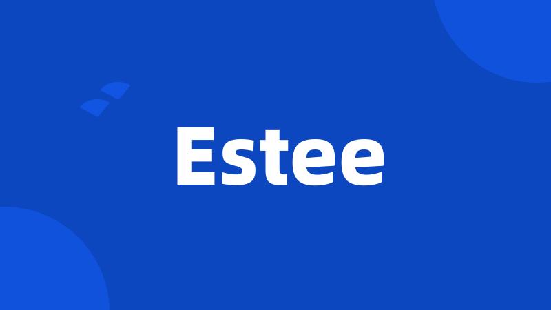 Estee