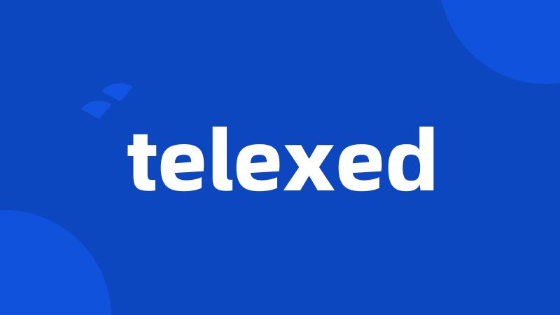 telexed