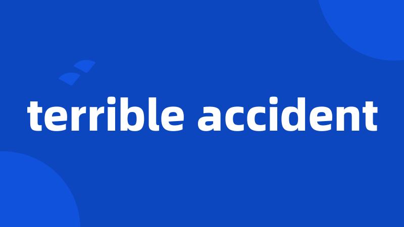 terrible accident