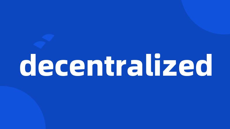 decentralized