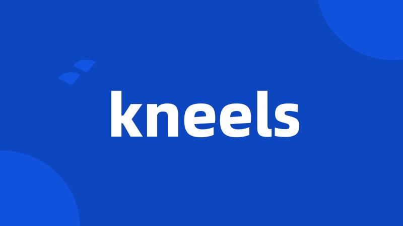 kneels