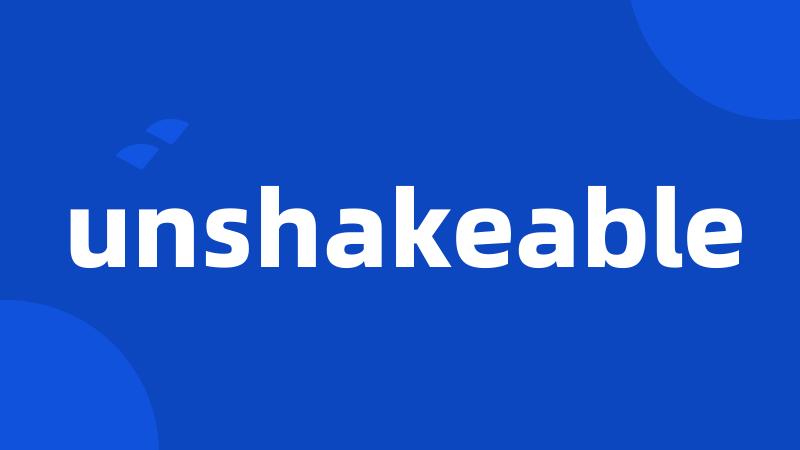 unshakeable