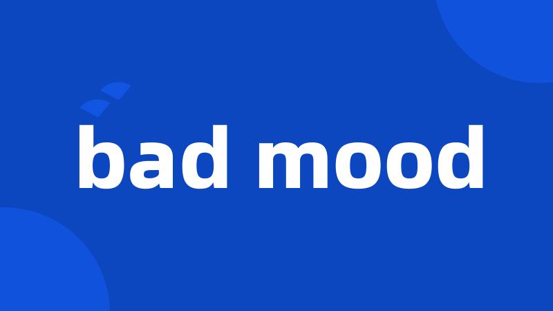 bad mood