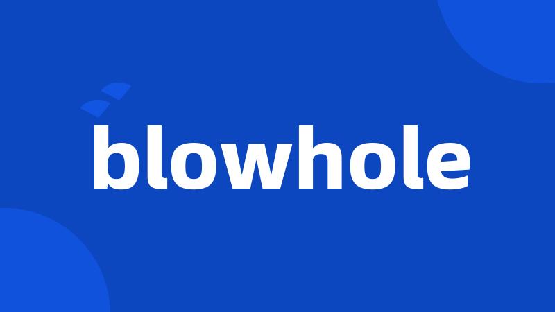 blowhole