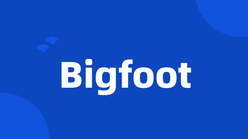 Bigfoot