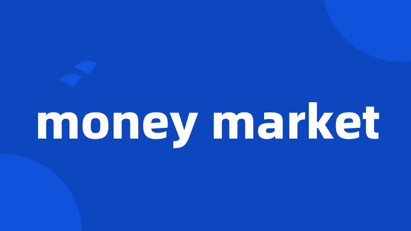 money market