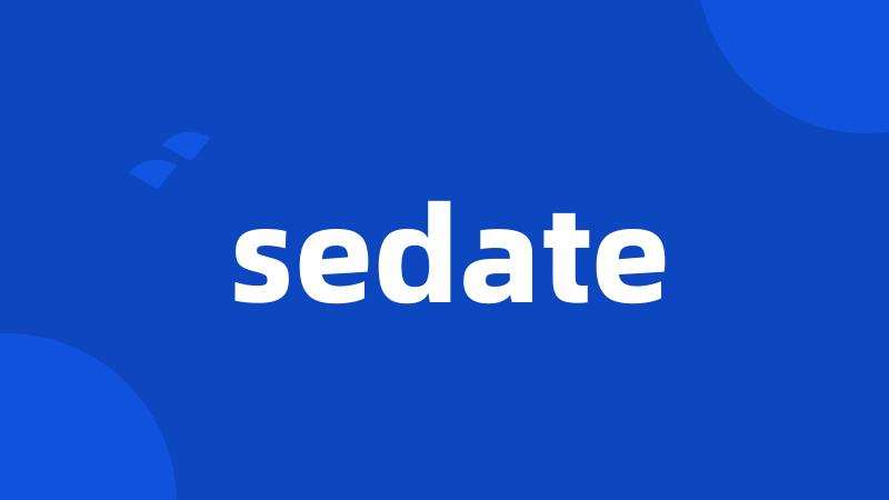 sedate