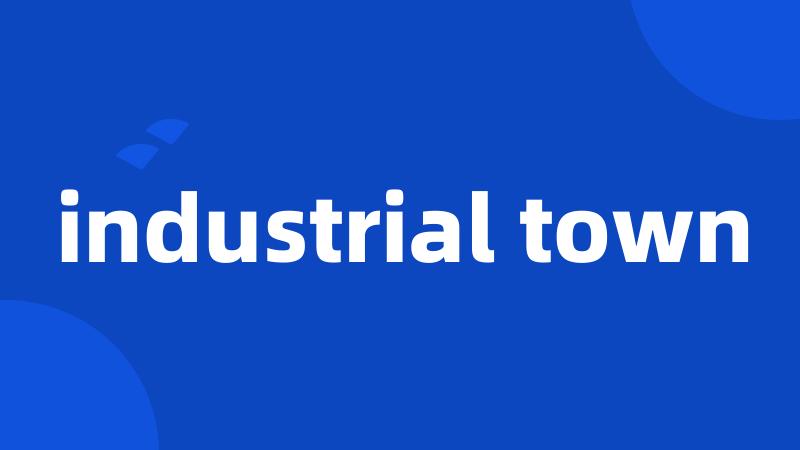 industrial town