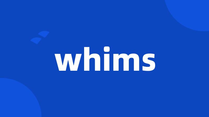 whims