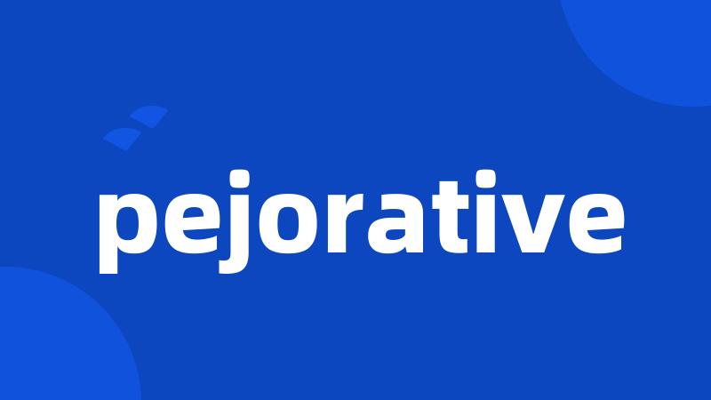 pejorative