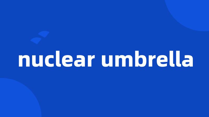 nuclear umbrella