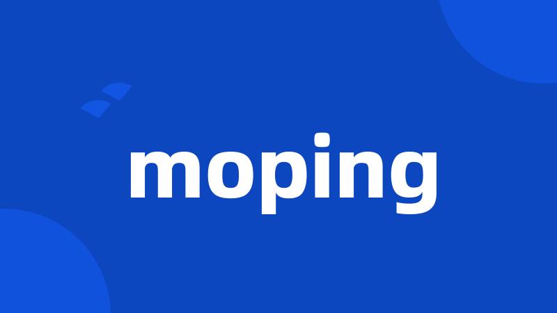 moping