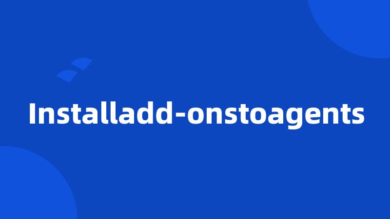 Installadd-onstoagents