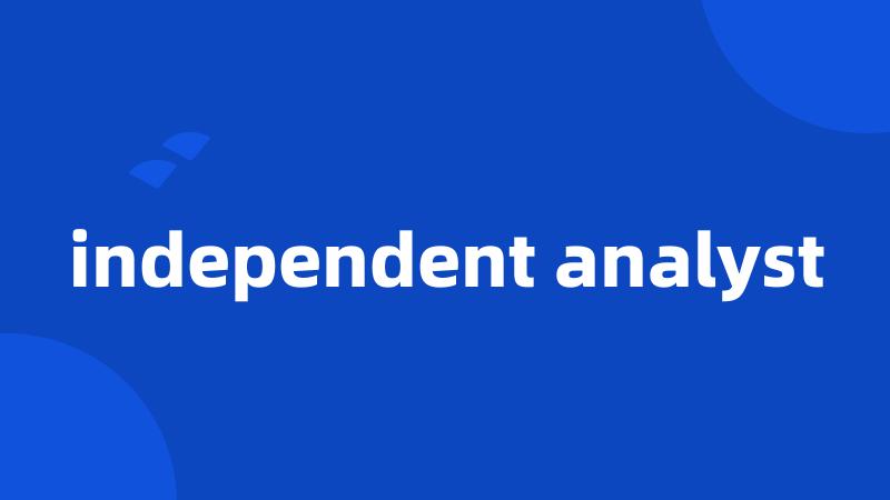 independent analyst
