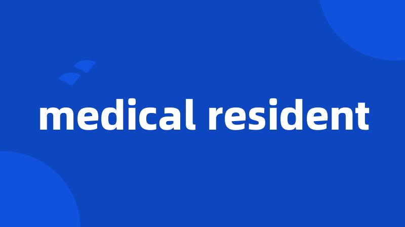 medical resident