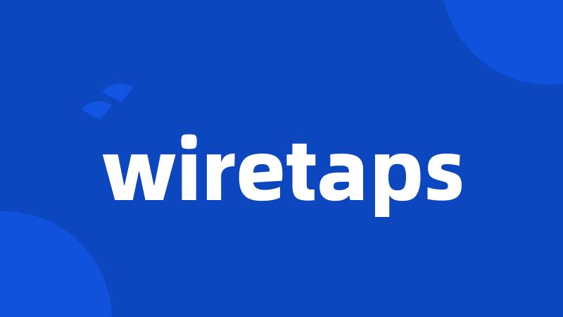 wiretaps