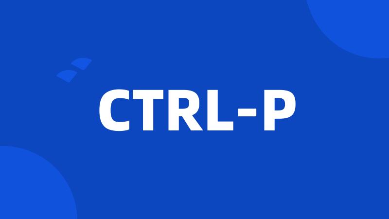 CTRL-P