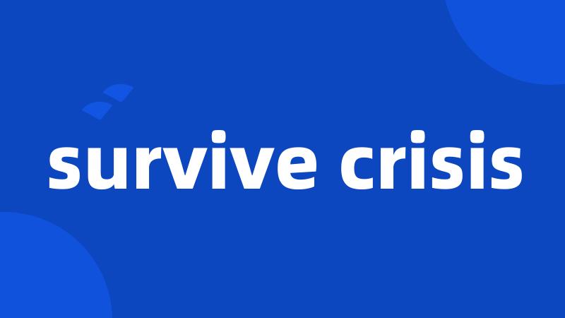 survive crisis