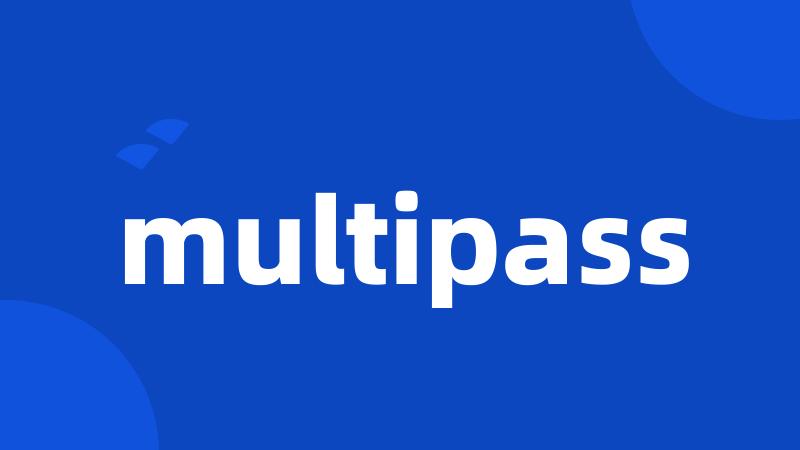 multipass