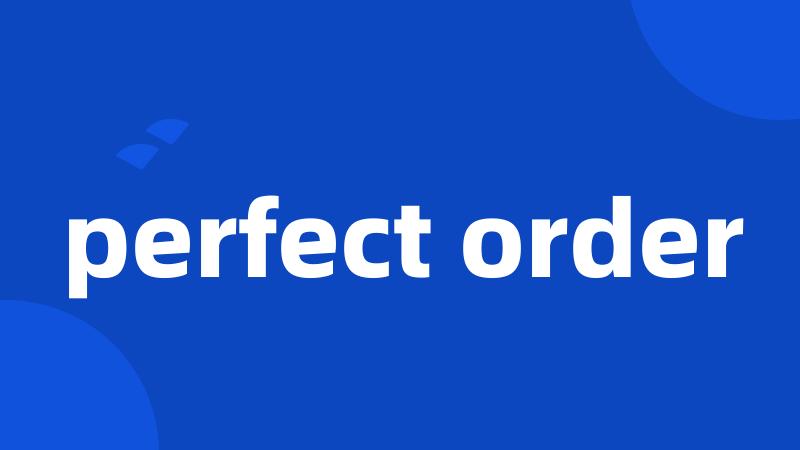 perfect order