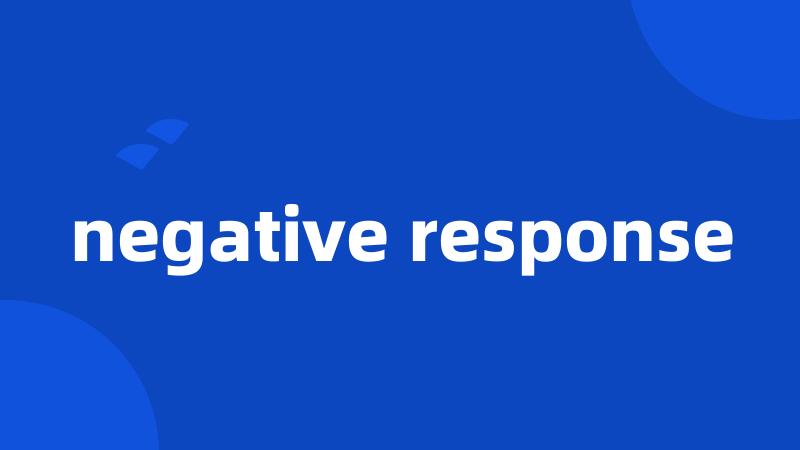 negative response