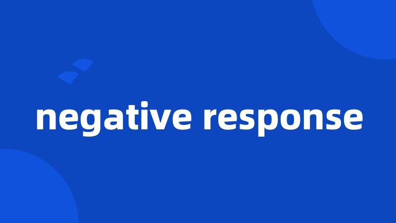 negative response