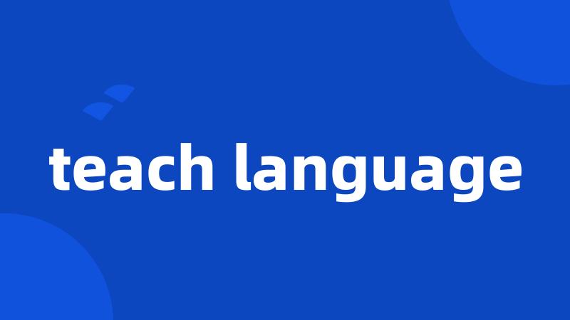 teach language