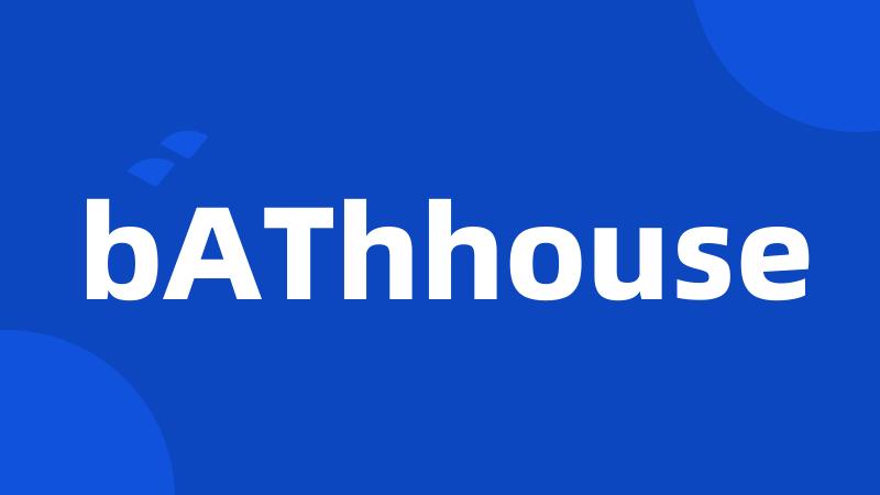bAThhouse