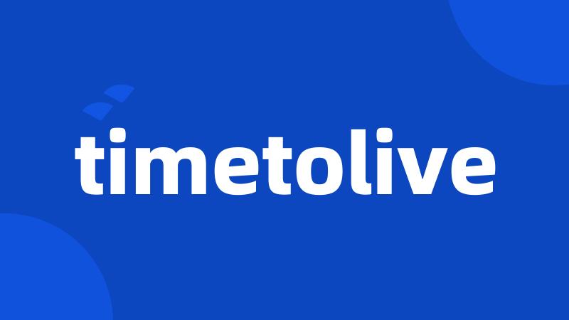 timetolive