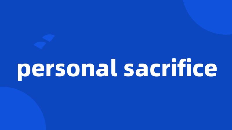 personal sacrifice