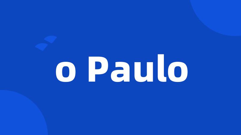 o Paulo