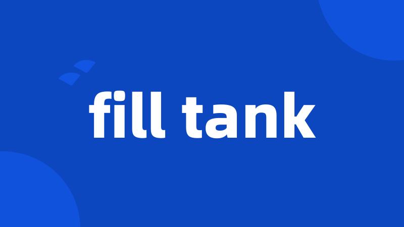 fill tank