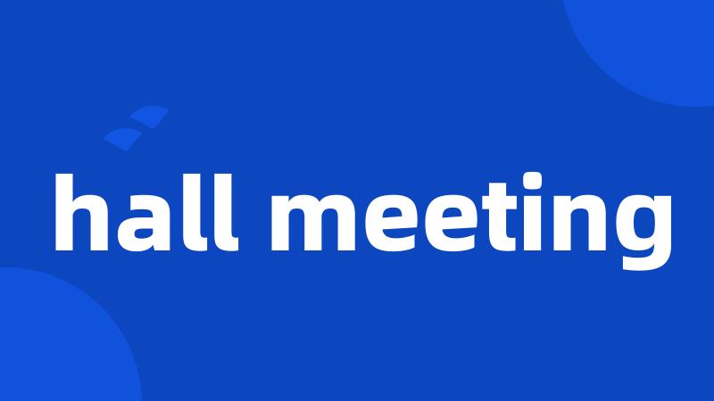 hall meeting