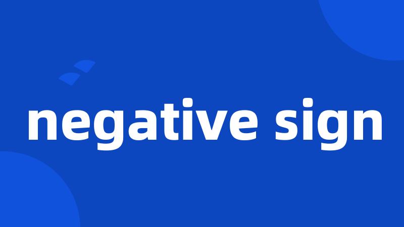 negative sign