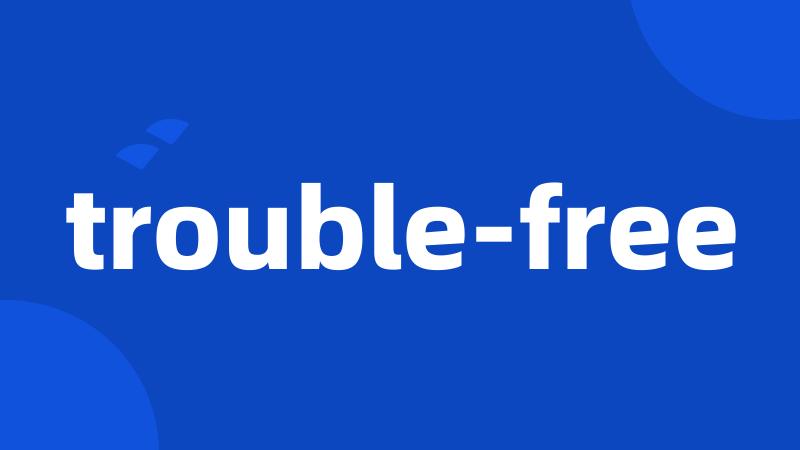 trouble-free