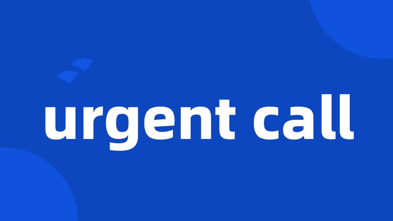 urgent call