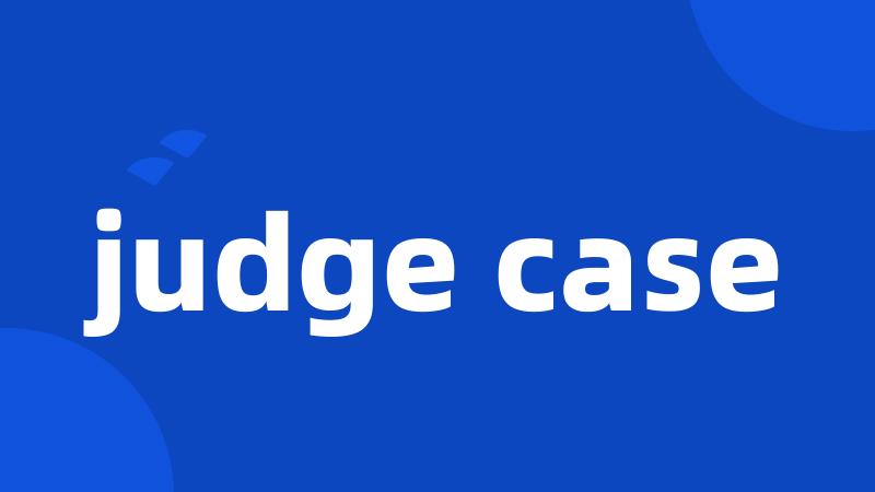 judge case